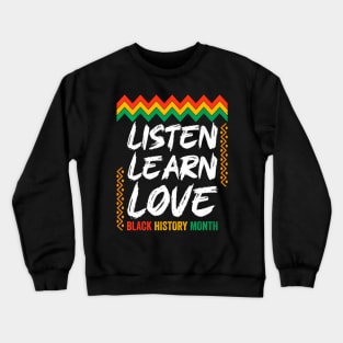 Listen Learn Love Black History Month African American Crewneck Sweatshirt